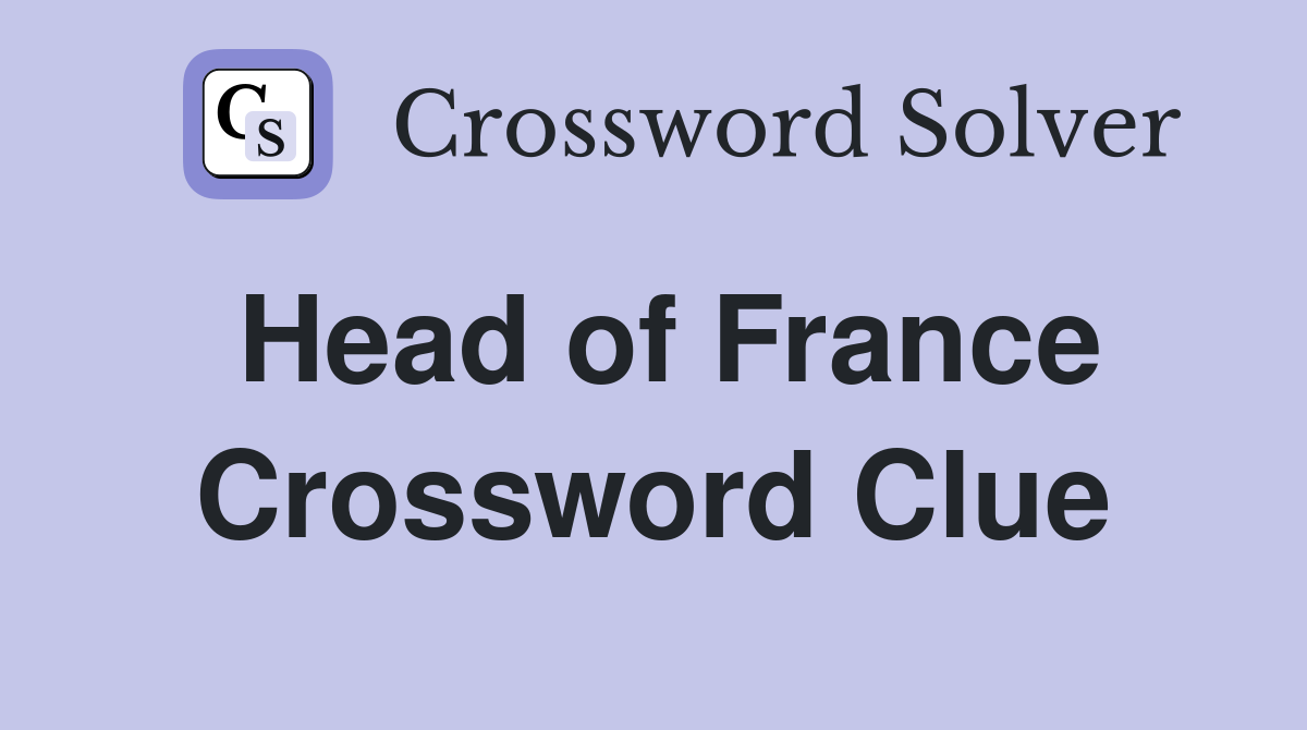 Head of France Crossword Clue Answers Crossword Solver